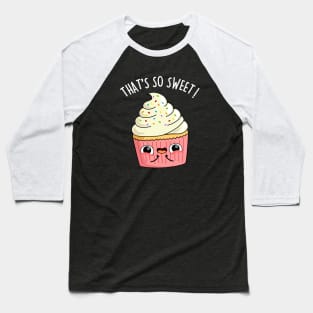 That's So Sweet Cute Cupcake Pun Baseball T-Shirt